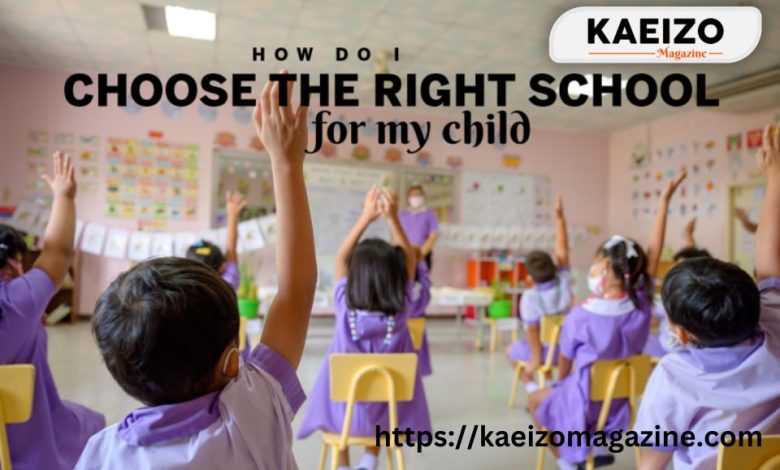 How do I choose the right school for my child?