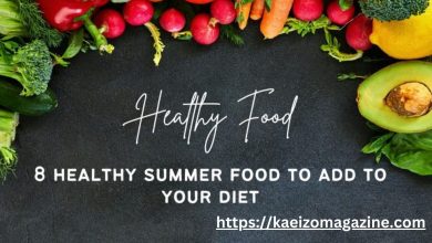 8 Healthy Summer Food To Add To Your Diet