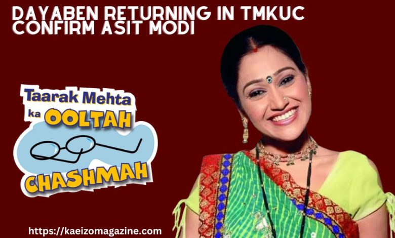 Dayaben Returning in TMKUC, confirms Asit Modi