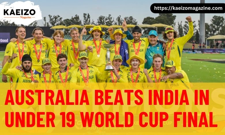 Australia Beats India in under 19 world cup final