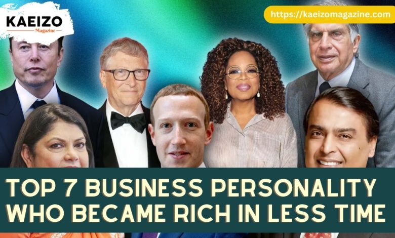 Top 7 business personality who became rich in less time.