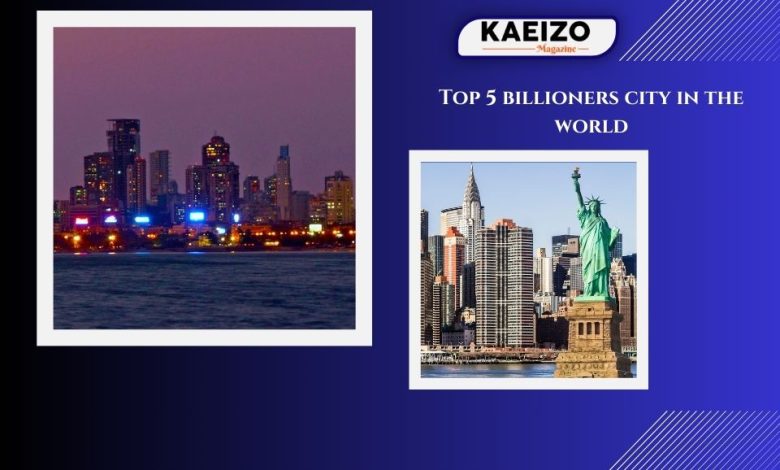 Top 5 billioners city in the world